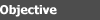 Objective